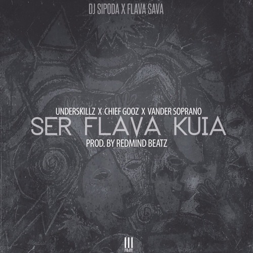 Flava Sava - Ser Flava Kuia (Skillz, Gooz E Vander) (DJ Sipoda Vs Flava) Hosted Dj Liu One