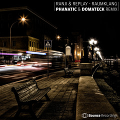 Ranji & Replay - Raumklang (Phanatic & Domateck Remix)