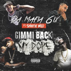 Da Mafia 6ix "Gimme Back My Dope" RMX ft. Snootie Wild [MAIN]