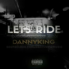 LETS RIDE (Spottieottiedopaliscious Remix)