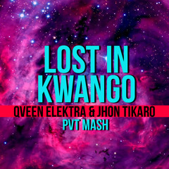 LOST IN KWANGO (QVEEN ELEKTRA & JHON TIKARO PVT MASH)