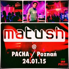 Matush @ Pacha 24.01.15