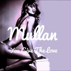 Mullan - You Give The Love
