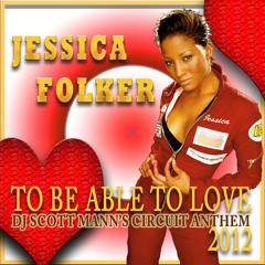 DJSM vs Jessica Folker - To Be Able To Love ( DJ Scott Mann Circuit Anthem (