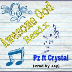 Pz Ft Crystal - Awesome God Remix (Prod By Jay)