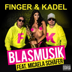 FINGER & KADEL Feat. Micaela Schäfer - Blasmusik (Blow My Mind Mix Edit)