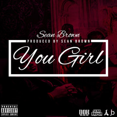 Sean Brown - You Girl (Prod by Sean Brown)