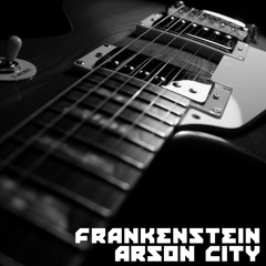 Arson City - Frankenstein