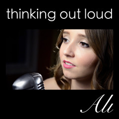 Thinking Out Loud - Ed Sheeran - Cover By Ali Brustofski