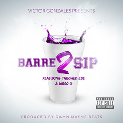 Barre 2 Sip Ft Throwed Ese, Weso G