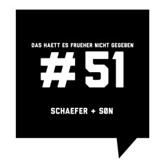 Das haett es frueher nicht gegeben #51: Schaefer & Søn
