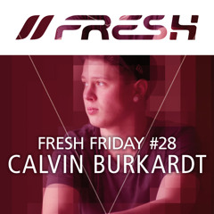 FRESH FRIDAY #28 mit Calvin Burkardt