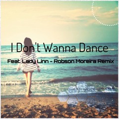 I Don't Wanna Dance - Feat. Lady Linn (Robson Moreira Remix)