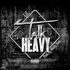 TherealLiL -TALK HEAVY (Prod.Maaly Raw)