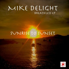 Mike Delight - Sunrise To Sunset (Breathless EP)