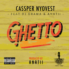 Cassper Nyovest Feat. DJ Drama & Anatii - Ghetto