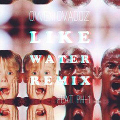 Owen Ovadoz - Like Water Remix (feat. pH - 1)