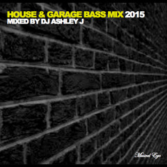 House & Garage Bass Mix 2015 Mixed By DJ Ashley J