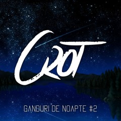Crot - Ganduri De Noapte 02