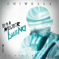 Chimbala - Una Mujer Buena