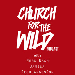 Church For The Wild (Episode 4: Life with a side of Lust)