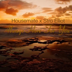 Housemate - Always Here For You (Stro Elliot Mix)