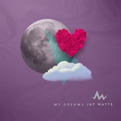Jay Watts - My Dreams (Single)