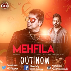 Mehfila - Manak-E feat Aftershock