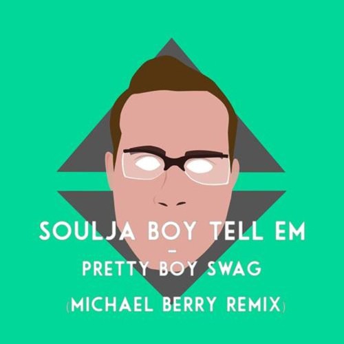 Soulja Boy - Pretty Boy Swag (Michael Berry Bootleg)