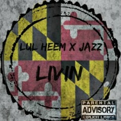 Lul Heem x Jazz x Fame Reek - Livin