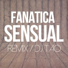 Fanatica Sensual ( Remix - DJ TAO - PLAN B )