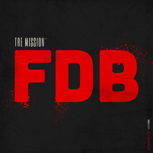 Tre Mission - FDB (Prod. Z Dot)