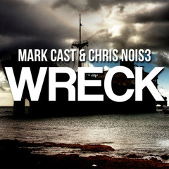 Mark Cast & Chris Nois3 - Wreck
