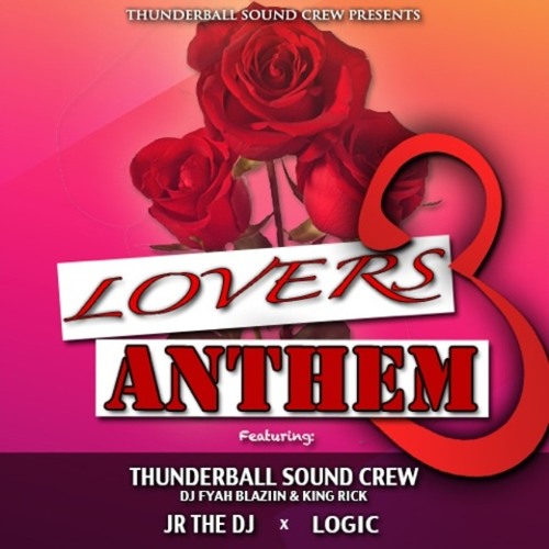 #LoversAnthem3 - DJ FYAH BLAZIIN x JR THE DJ x KING RICK x LOGIC