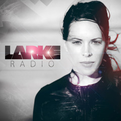 LARKE RADIO - EPISODE 37