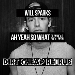 Ah Yeah (So What) (Dirt Cheap Re-Rub) - Will Sparks