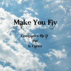Compass X Sir D - Make You Fly (feat. K. Carter)