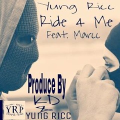 Yung - Ricc Ride - 4-Me - Prod - By - Kd - Yrp - Ft - Marcc