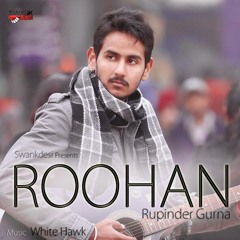 Roohan  Rupinder Gurna  Punjabi Sad Songs  Latest Punjabi Songs 2015  New Punjabi Song