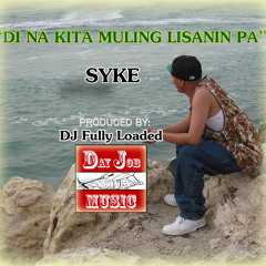 Di Na Kita Muling Lisanin Pa - Syke - Produced  By DJ Fully Loaded