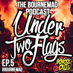 BourneMAD Podcast | Episode 5 | Under Two Flags