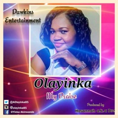 My Praise a new praise single by Olayinka. Produced by Hosannah a.k.a Dre at Lagos Nigeria