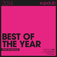 SUPDUB - BEST OF THE YEAR 2014 MIXED BY RENE BOURGEOIS
