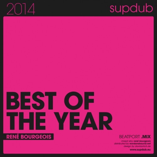 SUPDUB - BEST OF THE YEAR 2014 MIXED BY RENE BOURGEOIS