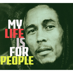 My Life Is For People (Bob Marley tribute)