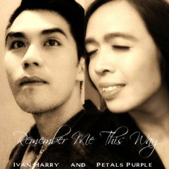 Ivan Harry and Petals Purple - Remember Me This Way