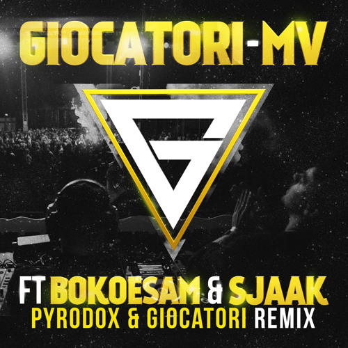 Giocatori - MV Ft. Bokoesam & Sjaak (Pyrodox & Giocatori Remix)