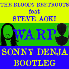 The Bloody Beetroots Feat. Steve Aoki - Warp 1.9 (SONNY DENJA BOOTLEG)