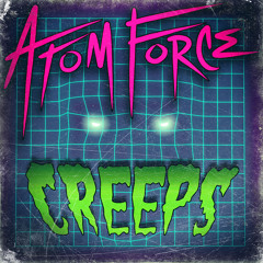 ATOM FORCE - CREEPS