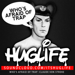 Who's Afraid Of Trap - Huglife Remix FREE DOWNLOAD